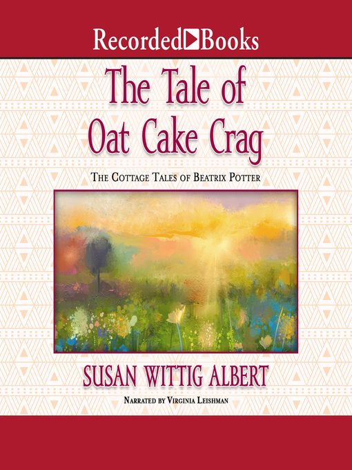 Title details for The Tale of the Oat Cake Crag by Susan Wittig Albert - Wait list